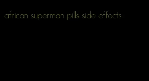 african superman pills side effects