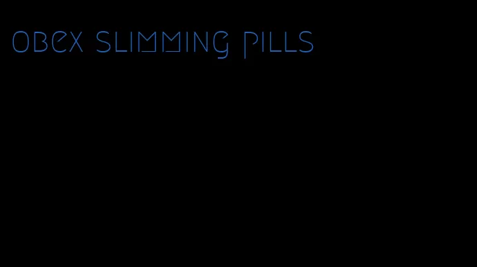 obex slimming pills