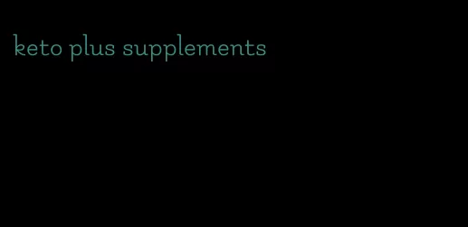 keto plus supplements