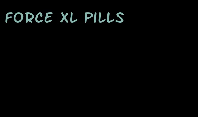 force xl pills