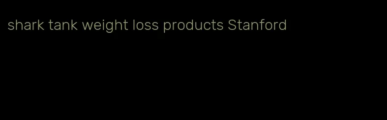 shark tank weight loss products Stanford