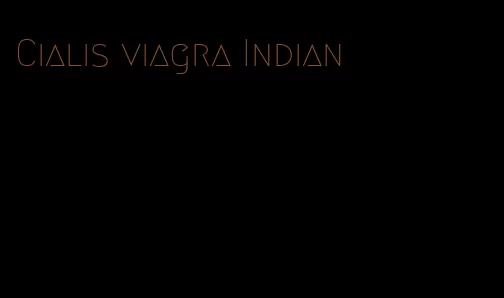 Cialis viagra Indian