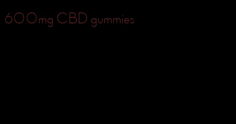 600mg CBD gummies