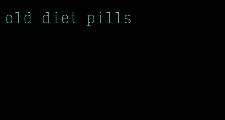 old diet pills