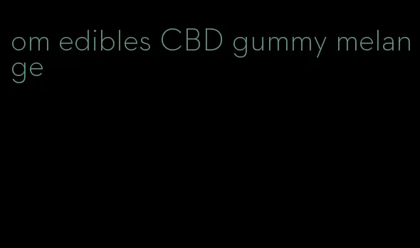 om edibles CBD gummy melange