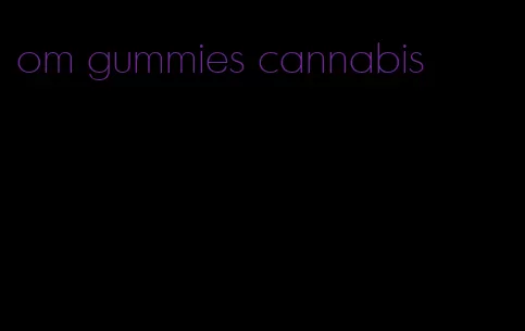 om gummies cannabis