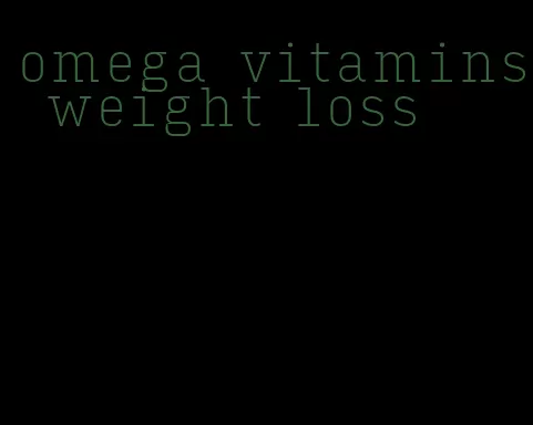 omega vitamins weight loss