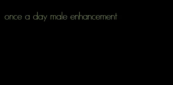 once a day male enhancement