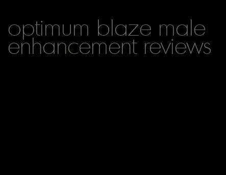 optimum blaze male enhancement reviews