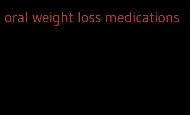 oral weight loss medications