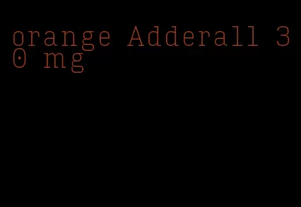 orange Adderall 30 mg