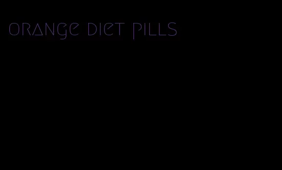 orange diet pills