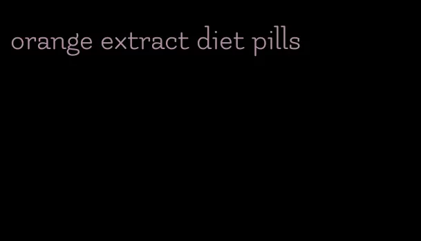 orange extract diet pills