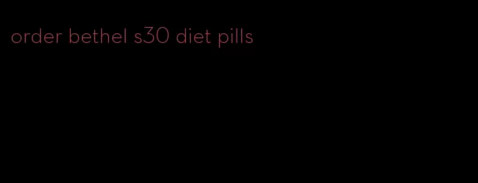 order bethel s30 diet pills