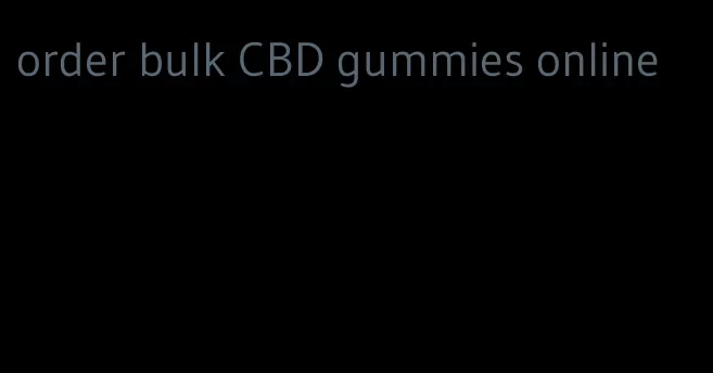 order bulk CBD gummies online