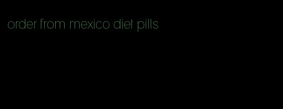 order from mexico diet pills