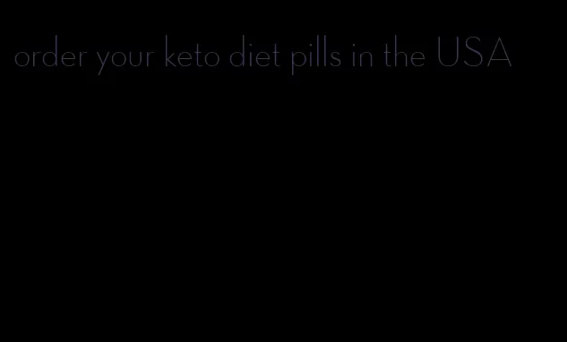 order your keto diet pills in the USA