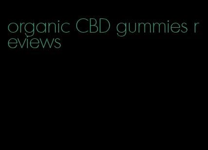 organic CBD gummies reviews