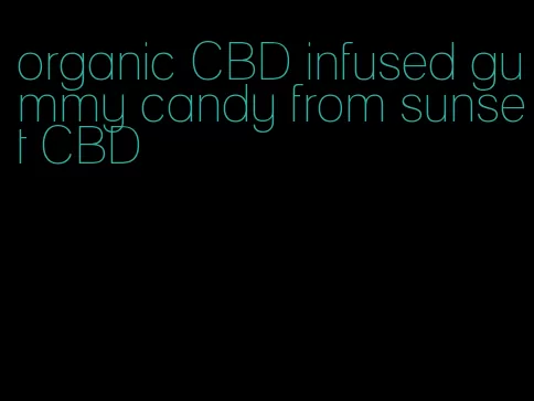 organic CBD infused gummy candy from sunset CBD