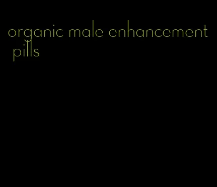 organic male enhancement pills