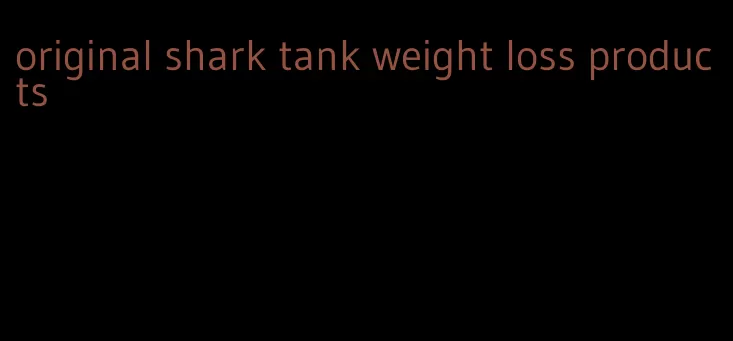 original shark tank weight loss products