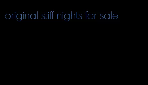 original stiff nights for sale