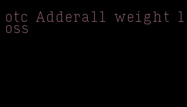 otc Adderall weight loss