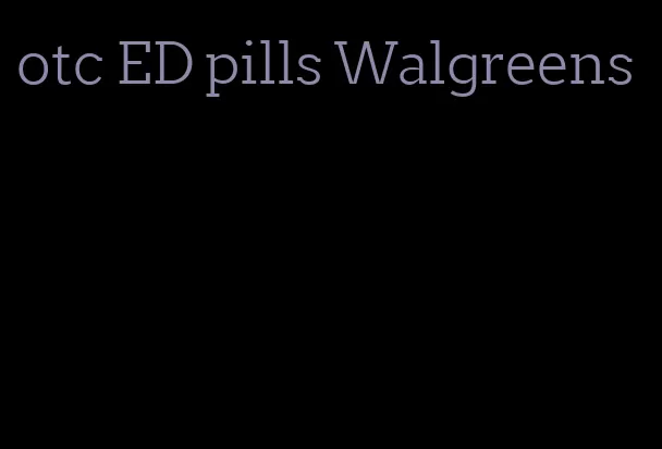 otc ED pills Walgreens