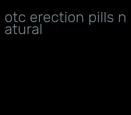 otc erection pills natural