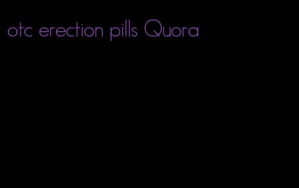 otc erection pills Quora