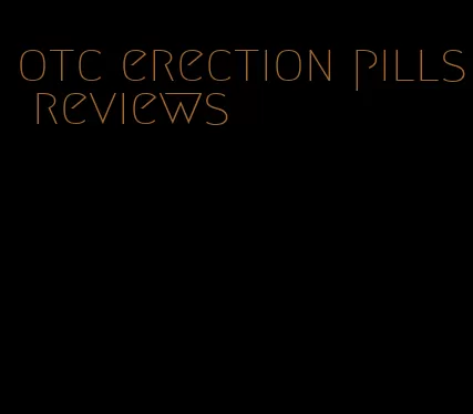 otc erection pills reviews