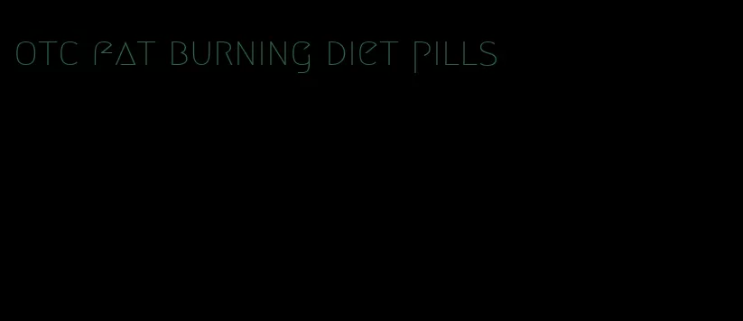 otc fat burning diet pills