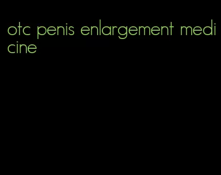 otc penis enlargement medicine