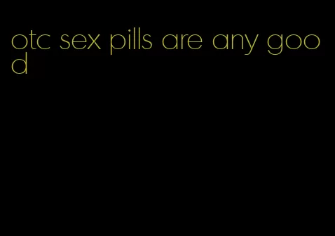 otc sex pills are any good