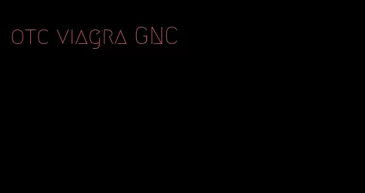 otc viagra GNC