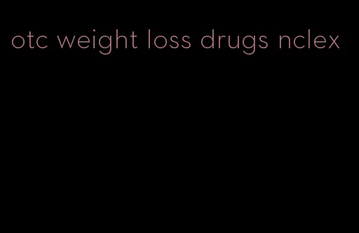 otc weight loss drugs nclex