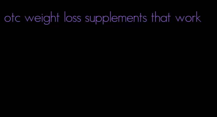 otc weight loss supplements that work