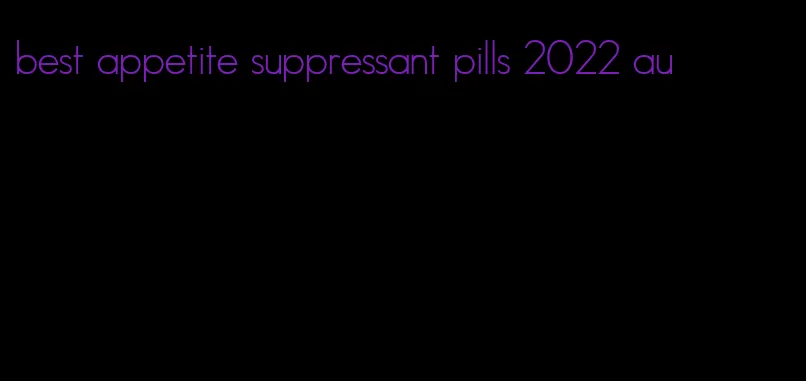 best appetite suppressant pills 2022 au