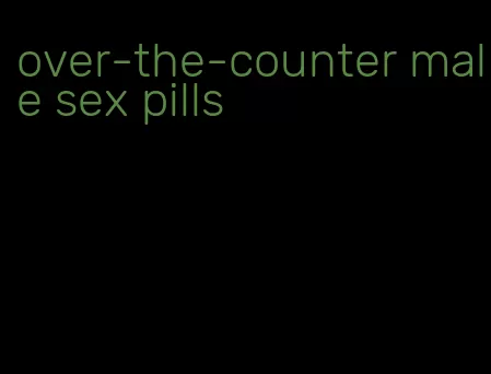 over-the-counter male sex pills