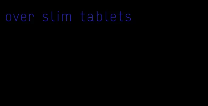 over slim tablets