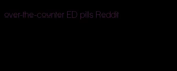 over-the-counter ED pills Reddit