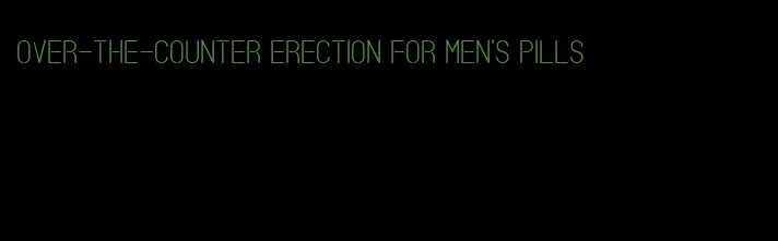 over-the-counter erection for men's pills