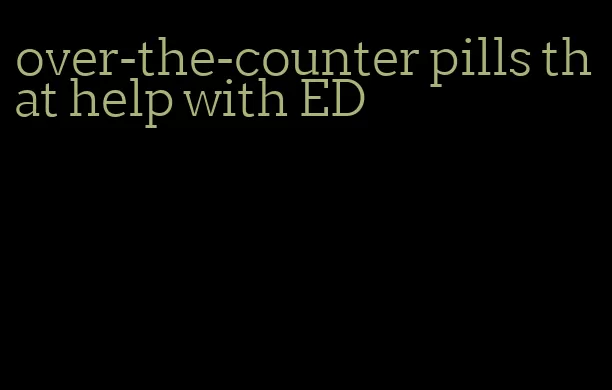 over-the-counter pills that help with ED