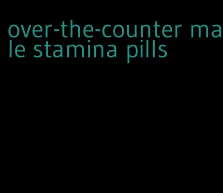 over-the-counter male stamina pills