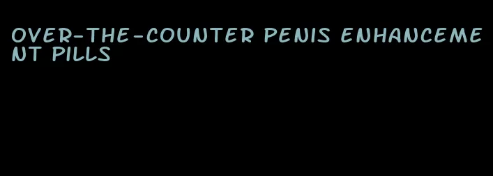 over-the-counter penis enhancement pills