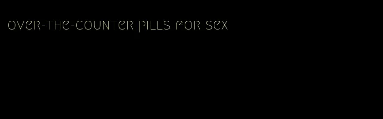 over-the-counter pills for sex