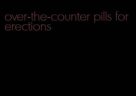 over-the-counter pills for erections