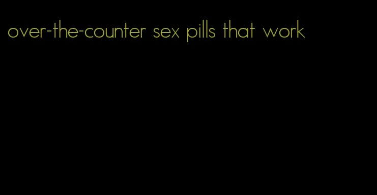 over-the-counter sex pills that work