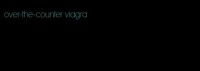 over-the-counter viagra