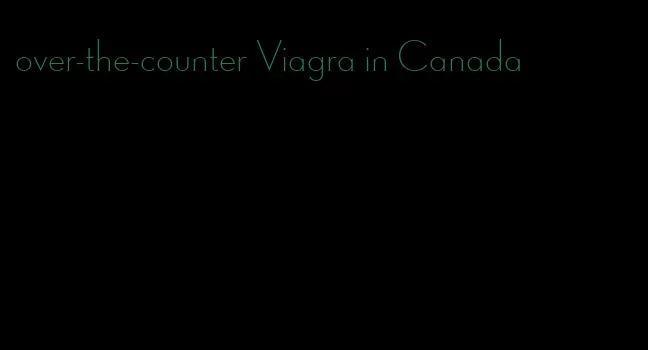 over-the-counter Viagra in Canada